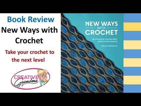 New Ways to Crochet Book Review - Take your crochet to the next level!
