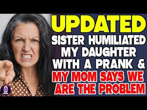 My Sister Humiliated My Daughter With A Prank—And My Mom Says We’re The Problem - Reddit Stories