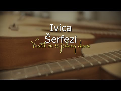 Ivica Šerfezi - Vratit ću se jednog dana (Official lyric video)
