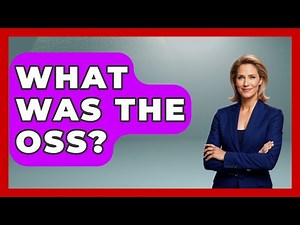 What Was The OSS? - Tactical Warfare Experts