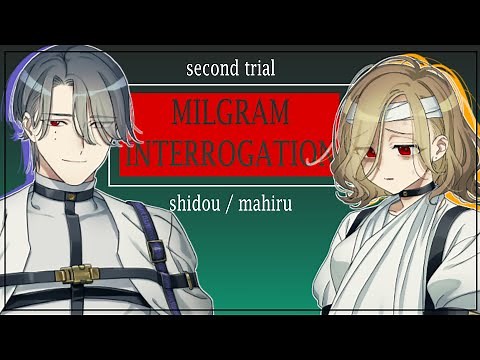 MILGRAM - Shidou and Mahiru Second Trial Interrogation Questions
