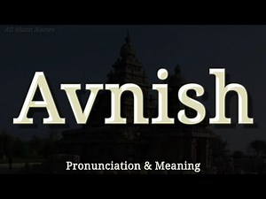 Avnish: Pronunciation and Meaning