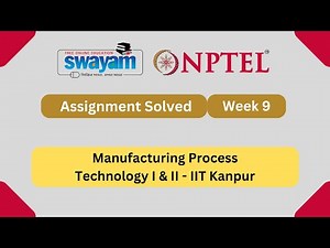 Manufacturing Process Technology I & II Week 9 || NPTEL ANSWERS 2025 #nptel2025 #myswayam #nptel