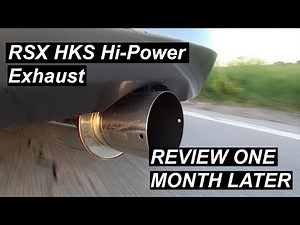 BASE RSX: HKS Hi-Power Exhaust Review ONE MONTH LATER...