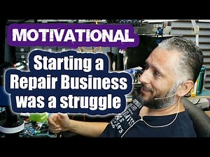 My Struggles starting a repair business which later turned into success. - Motivational