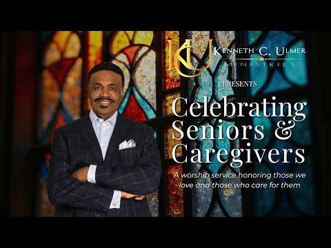Celebrating Seniors & Caregivers x Dr. Kenneth C. Ulmer
