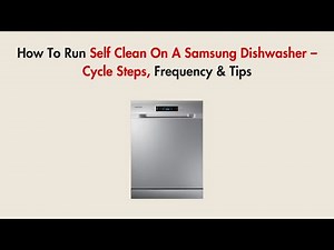 How To Run Self Clean On A Samsung Dishwasher – Cycle Steps, Frequency & Tips