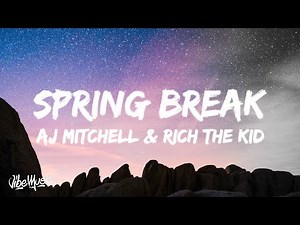 AJ Mitchell - Spring Break (Lyrics) feat. Rich The Kid