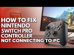 How to fix Nintendo Switch Pro Controller Not Connecting to PC