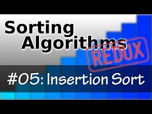 Sorting Algorithms Redux 05: Insertion Sort
