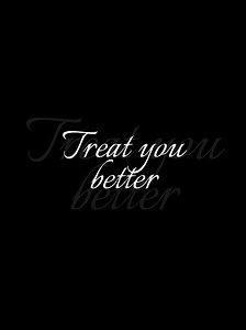 Treat You Better lyrics — Better Than He Can (Lyric Video)