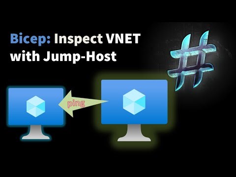 Bicep: Inspect VNET with Jump-Host