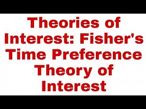 Theories of Interest: Prof. Fisher's Time Preference Theory