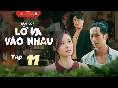 Tâm Lof - Lỡ Va Vào Nhau - Tập 11 |Tuấn Trần sốc khi phát hiện "mối tình vụng trộm", bị Midu xa lánh
