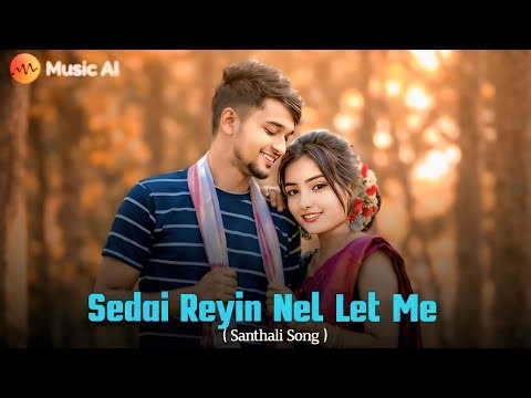 Sedai Reyin Nel Let Me | Use Headphone | Santali Ai Song 2026 | Santali Cover Ai Song | Music AI