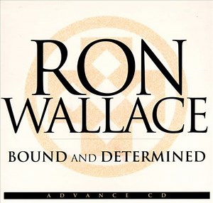 Ron Wallace - Bound And Determined