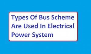 Bus Scheme | Types of Bus Scheme Are Used In Power System | Electrical4u