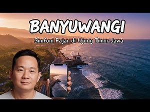 Banyuwangi: Symphony of Dawn at the Eastern Tip of Java — A Mystical Exploration from Ijen to Bal...