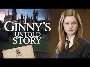 Ginny Weasley: The COMPLETE Story You Never Knew