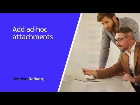 How to: Add ad-hoc attachments to emails with Zetadocs Delivery