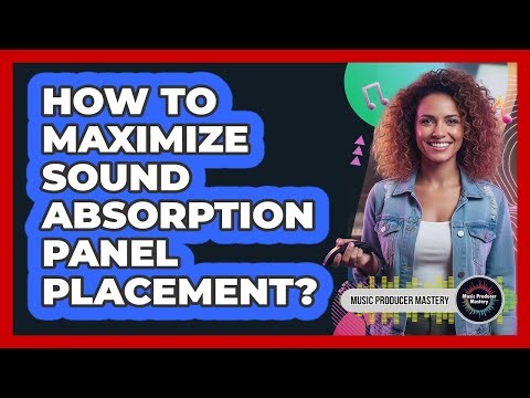 How To Maximize Sound Absorption Panel Placement?