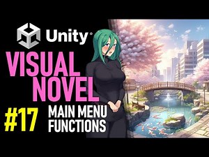 HOW TO MAKE A VISUAL NOVEL IN UNITY - TUTORIAL 17 - MAIN MENU FUNCTIONALITY IN UNITY