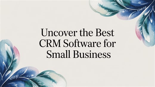 Uncover the Best CRM Software for Small Business