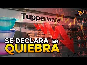 GOODBYE TUPPERWARE! | Why did it file for bankruptcy? What happens now?