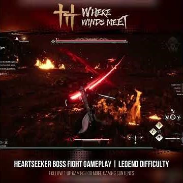 🔥 Heartseeker Boss Fight Gameplay (Legend Difficulty) | Where Winds Meet