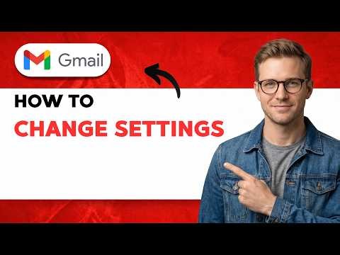 How to Change Gmail Settings [2026 Full Guide]