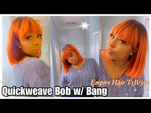 DIY| Quick weave Bob w/ bang|Empire hair| T1B/350
