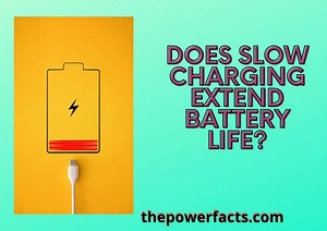 Does Slow Charging Extend Battery Life? - The Power Facts