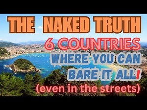 The Naked Truth: 6 Countries Where You can Bare It All (even in the streets)