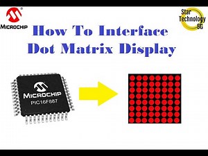 Microcontroller PIC16F887 Video 20 How To Interface Dot Matrix Display