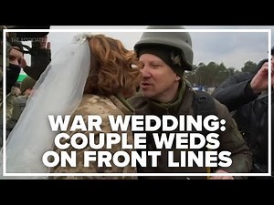 Ukraine war wedding: Couple gets married on front defense line