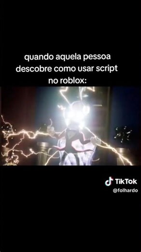 quado aquela pessoa descobre como usa o script no roblox