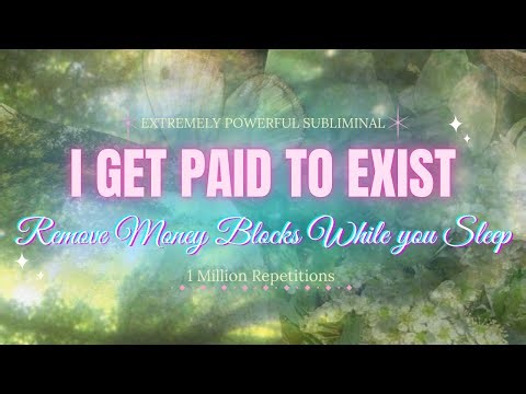 💸 I Get Paid to Exist | Remove Money Blocks Subliminal (1 Million Repetitions | 8 Hours Sleep Audio)