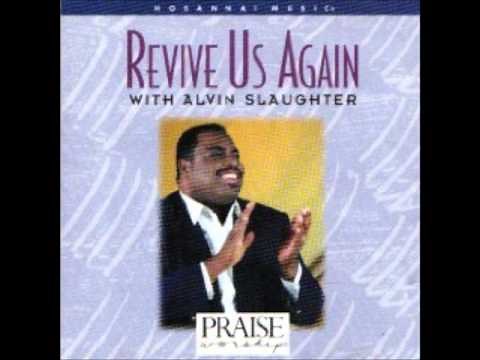 Alvin Slaughter- Revive Us Lord! (Medley)