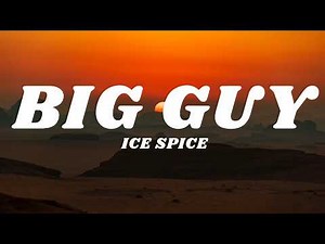 Ice Spice - Big Guy (Lyrics)