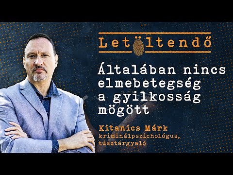 „Én vagyok a hazugságvizsgáló” – Kitanics Márk kriminálpszichológus, túsztárgyaló | LETÖLTENDŐ