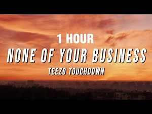 [1 HOUR] Teezo Touchdown - None of Your Business (Lyrics) from Despicable Me 4