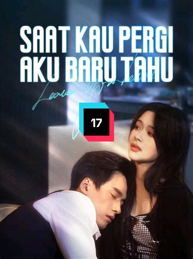 Saat Kau Pergi: Drama Cinta dan Ketegangan Part 17