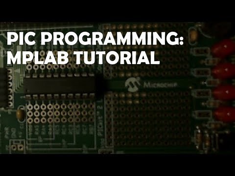 PIC Programming MPLAB Tutorial: Upload Code to a PIC Microcontroller