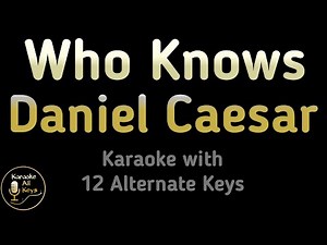 Daniel Caesar - Who Knows Karaoke Instrumental Lower Higher Female & Original Key