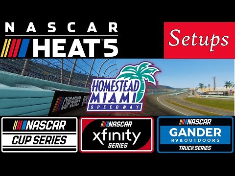 NASCAR Heat 5 Setup - Homestead Miami (Cup,Xfinity,Trucks)