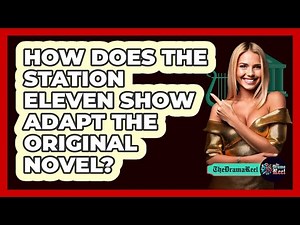 How Does the Station Eleven Show Adapt the Original Novel?