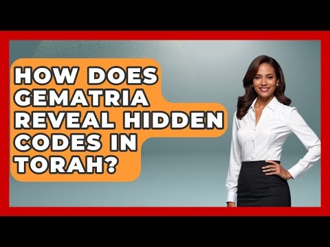 How Does Gematria Reveal Hidden Codes In Torah? - Explaining The Torah