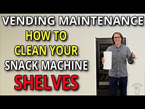 Cleaning The Shelves On Your Snack Machine - Enhance Presentation and Customer Satisfaction!