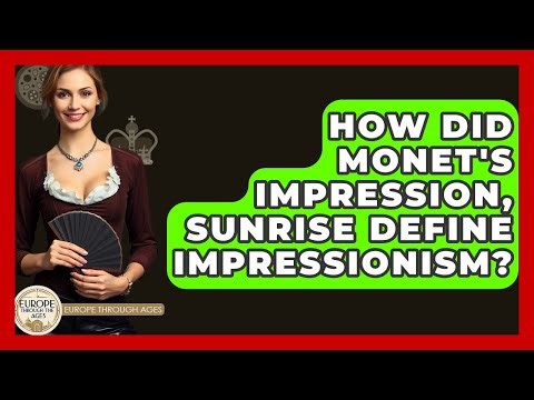 How Did Monet's Impression, Sunrise Define Impressionism? - Europe Through the Ages