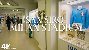 Italy – San Siro Milan Stadium Tour & Match Day Experience in 4K